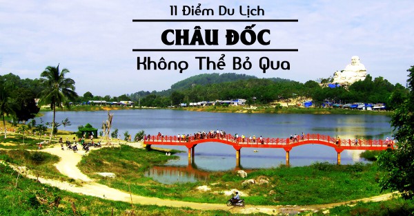 11 Điểm Du Lịch Không Thể Bỏ Qua Ở Châu Đốc