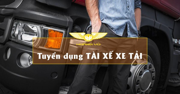 Tuyển Dụng Tài Xế Lái Xe Tải [Thời hạn: 30/07/2020]