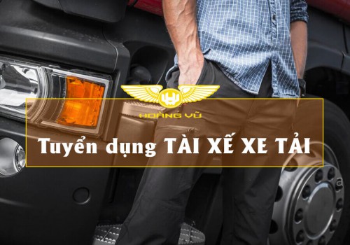 Tuyển Dụng Tài Xế Lái Xe Tải [Thời hạn: 30/07/2020]